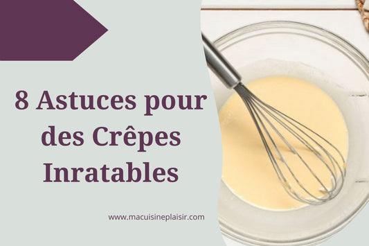 8 Astuces pour des Crêpes Inratables