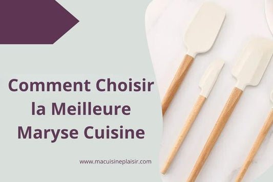 Comment Choisir la Meilleure Maryse Cuisine ?