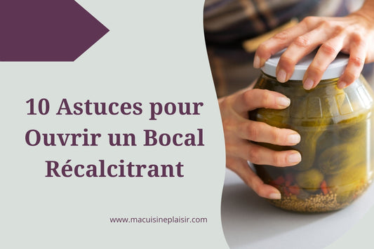 10 Astuces pour Ouvrir un Bocal Récalcitrant